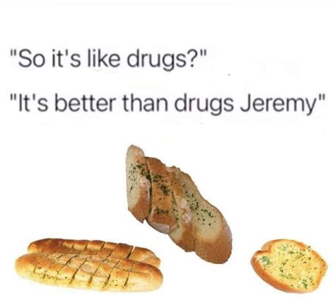 Uh Huh That’s My S R Memes Garlic Bread Know Your Meme
