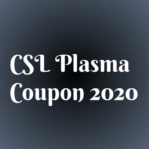 csl plasma coupon  coupons plasma print coupons