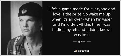 Avicii Quote Life S A Game Made For Everyone And Love Is