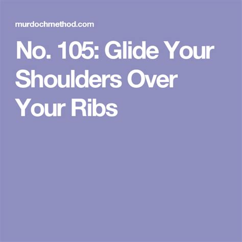 Murdoch Minute No 105 Glide Your Shoulders Over Your Ribs Ribs