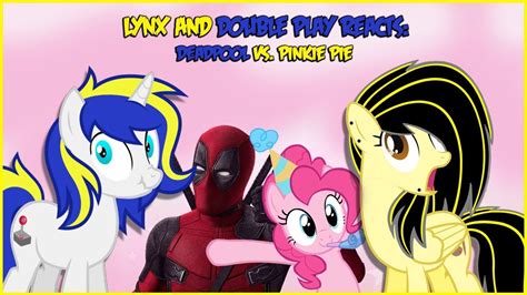 lynx reacts  deadpool  pinkie pie  double play blind commentary youtube