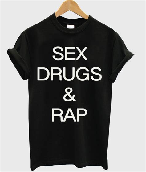 Sex Drugs And Rap T Shirt