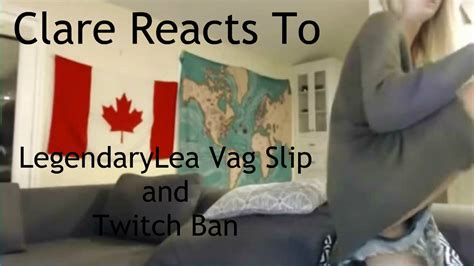 Clare Reacts To Legendarylea Vag Slip And Twitch Ban