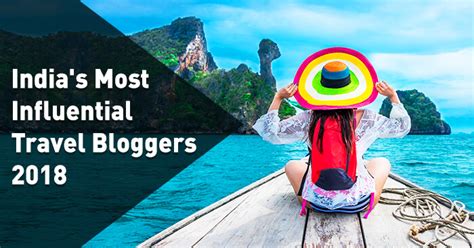 23 top travel bloggers in india who inspire us to travel