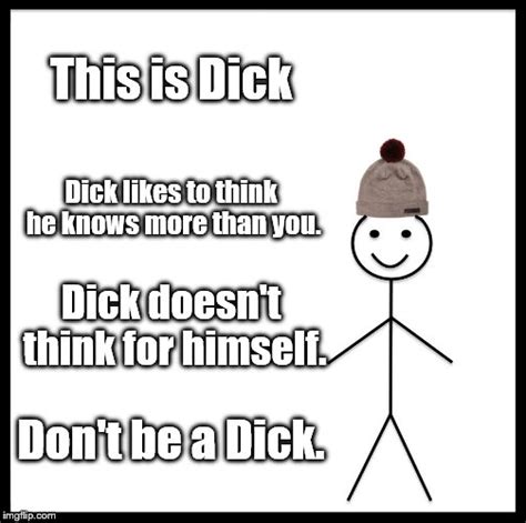 For All Those Dealing With Dicks Imgflip