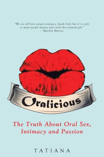 Oralicious The Truth About Oral Sex Intimacy And Passion
