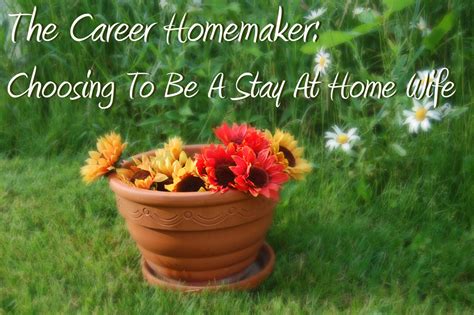 career homemaker choosing    stay  home wife   children
