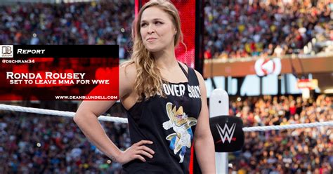 Ronda Rousey Set To Leave Mma For Wwe — Dean Blundell S