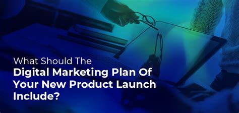 digital marketing plan product launch