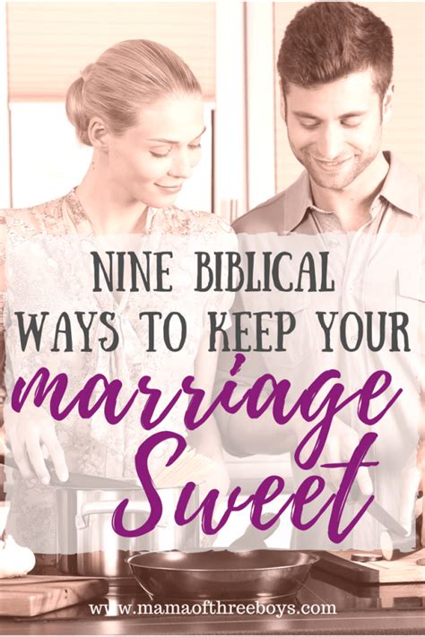 nine biblical ways to keep your marriage sweet biblical marriage marriage advice and