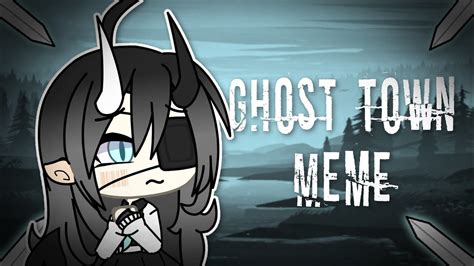 Ghost Town °•{meme}•° Gacha Life Youtube