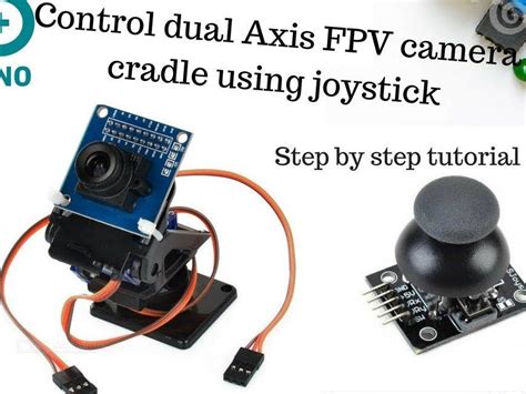 control dual axis fpv camera cradle  joystick module arduino project hub