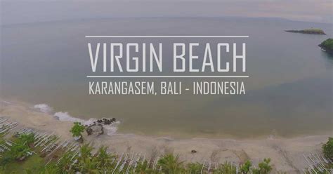 Virgin Beach Karangasem Discover Balis Unspoiled Paradise