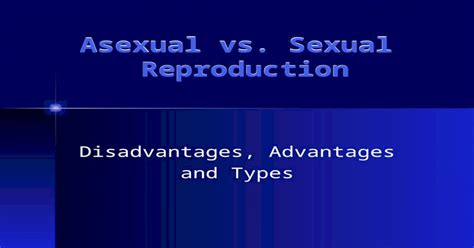 Asexual Vs Sexual Reproduction Disadvantages Advantages And Types