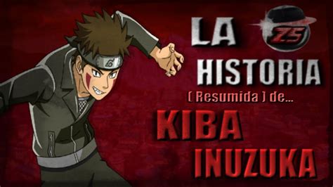 La Historia Resumida De Kiba Inuzuka Naruto Zaico Youtube
