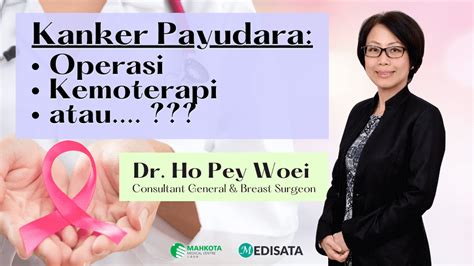 Opsi Pengobatan Kanker Payudara Dr Ho Pey Woei