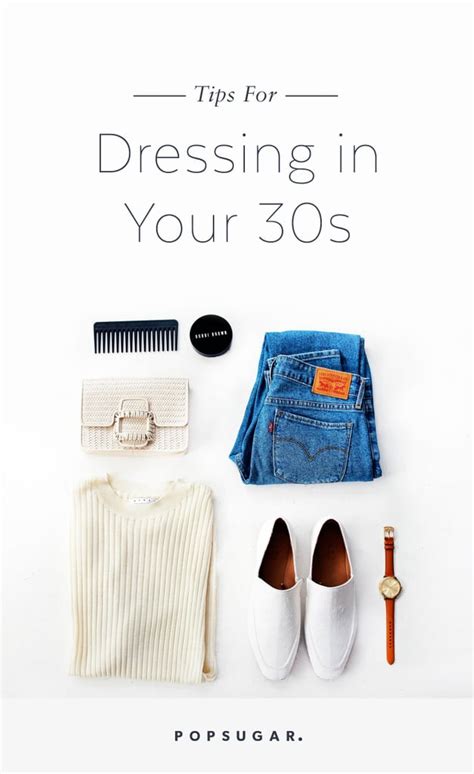 tips for dressing in your 30s popsugar fashion