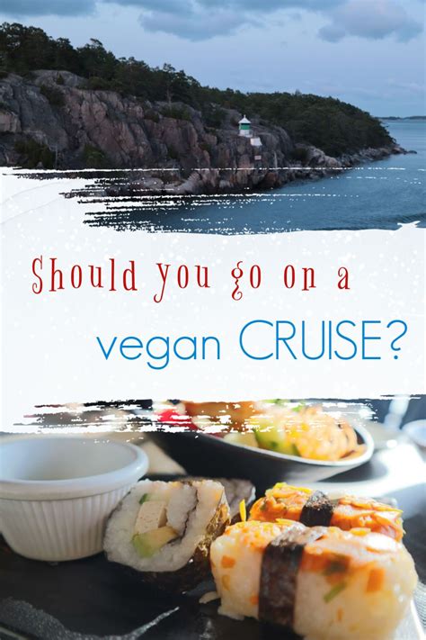 Should You Go On A Vegan Cruise Vegetarian Travel Vegan Travel