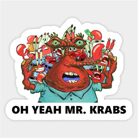 Oh Yeah Mr Krabs Mr Krabs Sticker Teepublic