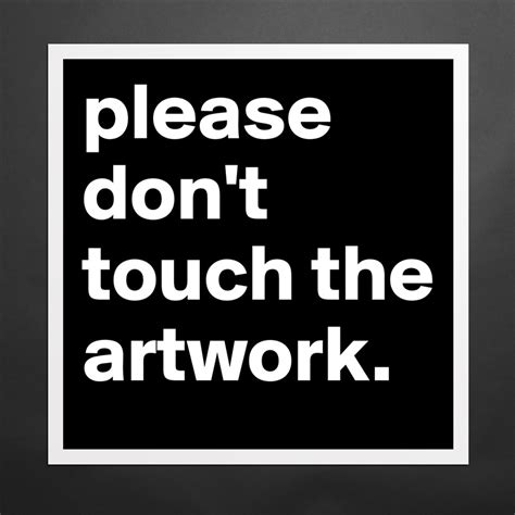dont touch  artwork museum quality poster xin