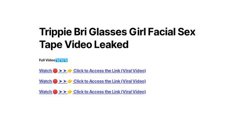 Trippie Bri Glasses Girl Facial Sex Tape Video Leaked