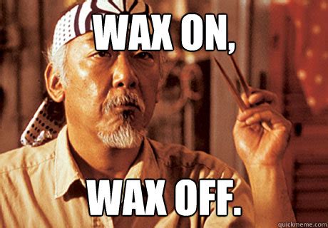 wax  wax   karate kid quickmeme