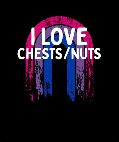 I Love Chests Nuts Bisexual Adult Humor Bi Naughty Joke Digital Art By