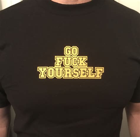 go fuck yourself t shirt tim gaither