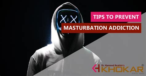 Tips To Prevent Masturbation Addiction Health Tips