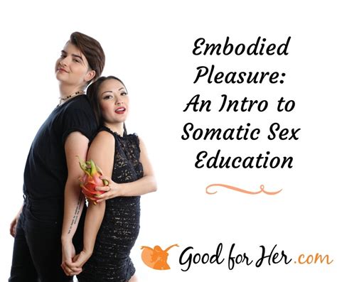 embodied pleasure an intro to somatic sex education