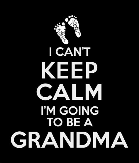 I Cant Keep Calm Im Going To Be A Grandma Digital Art By Thanh Nguyen