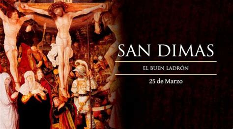 25 de marzo se conmemora san dimas primer santo de la iglesia
