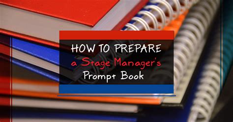 prepare  stage managers prompt book