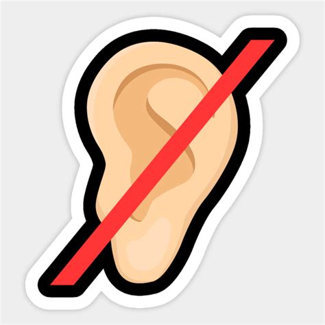 Can T Hear You Ear Sticker Teepublic