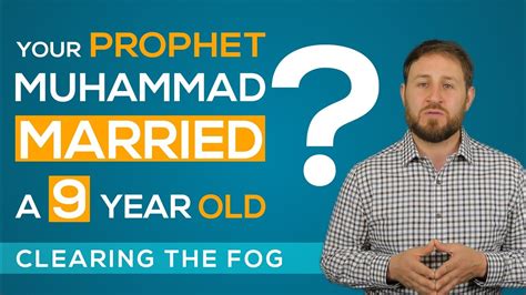Your Prophet Muhammad Married A 9 Year Old Ep 1 Clearing The Fog
