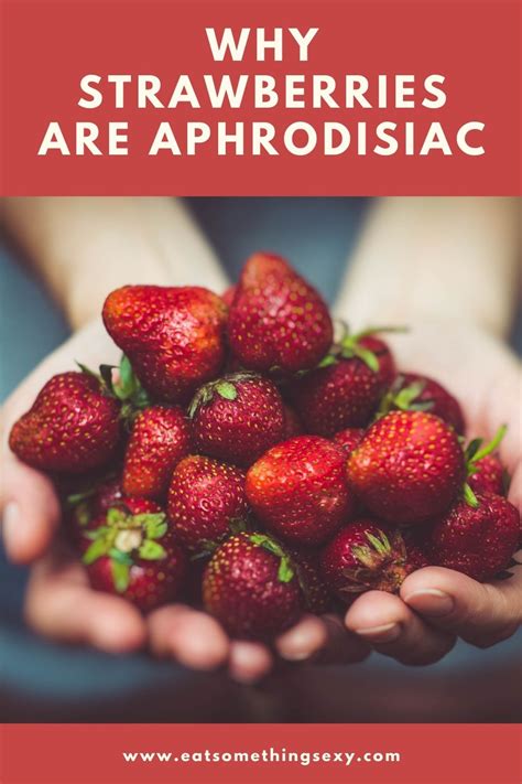 Strawberries Aphrodisiac And Sexual Benefits Eat Something