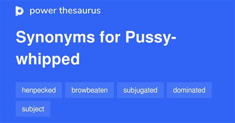 Pussy Whipped Synonyms 10 Words And Phrases For Pussy Whipped