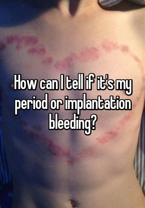 how can i tell if it s my period or implantation bleeding