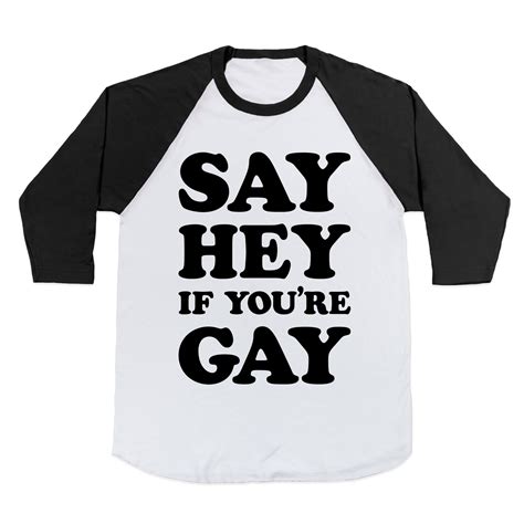 cotton say hey if youre gay baseball tee t shirt graphic funny ebay