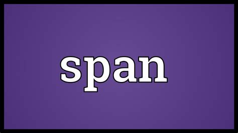 span meaning youtube