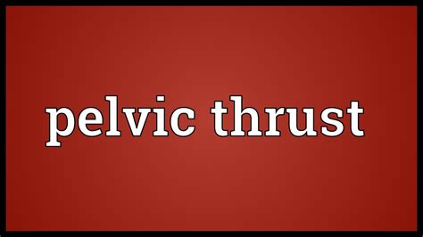 pelvic thrust meaning youtube