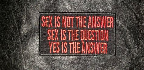 Sex Is Not The Answer Sex Is The Question Yes Is The Answer Etsy
