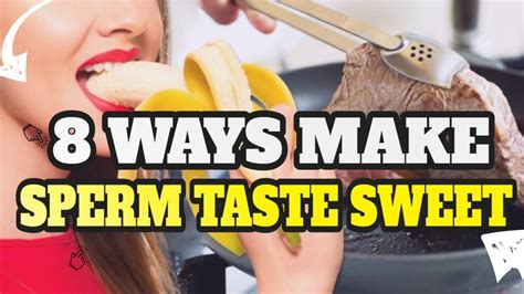 8 Ways To Make Sperm Taste Sweet Youtube