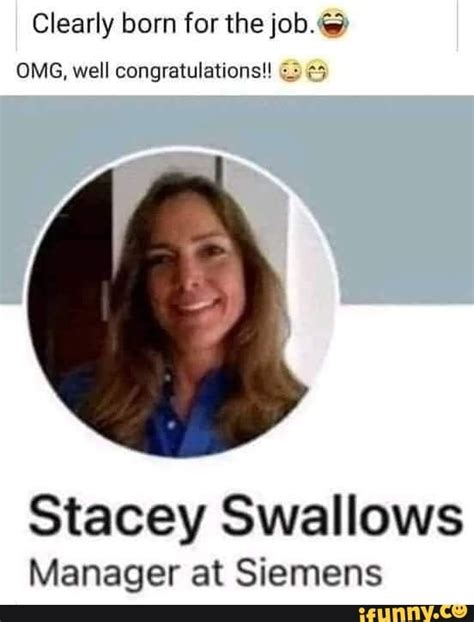 clearly born for the job omg well congratulations stacey swallows