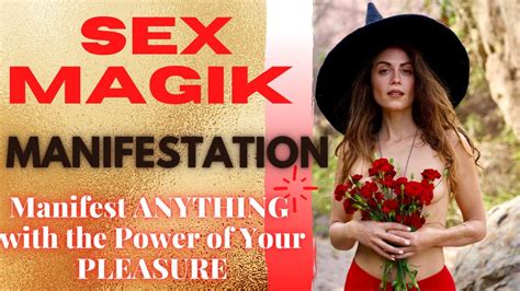 Sex Magic For Manifestation Pleasure To Manifest Anything Love Money