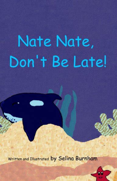 Nate Nate Don T Be Late By Selina Burnham Blurb Books