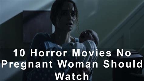 10 horror movies no pregnant woman should watch top horror movies