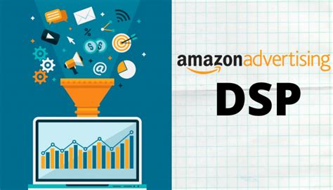 amazon dsp  engage customers  shopping funnel