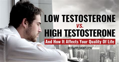 low testosterone vs high testosterone and how it affects your quality of life red supplements