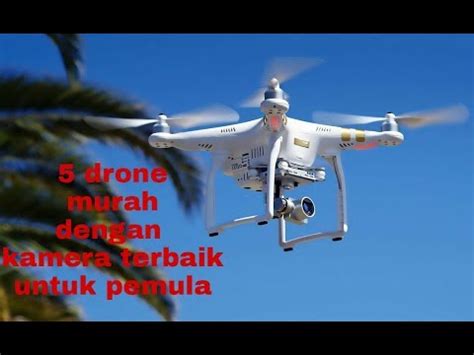 drone murah  pemula  kamera terbaik youtube